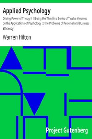 [Gutenberg 33076] • Applied Psychology: Driving Power of Thought / Being the Third in a Series of Twelve Volumes on the Applications of Psychology to the Problems of Personal and Business Efficiency